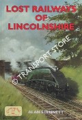 Lost Railways of Lincolnshire by STENNETT, Alan